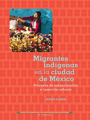 cover image of Migrantes indígenas en la Ciudad de México